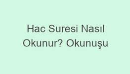 Hac Suresi Nasıl Okunur? Okunuşu