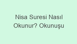 Nisa Suresi Nasıl Okunur? Okunuşu